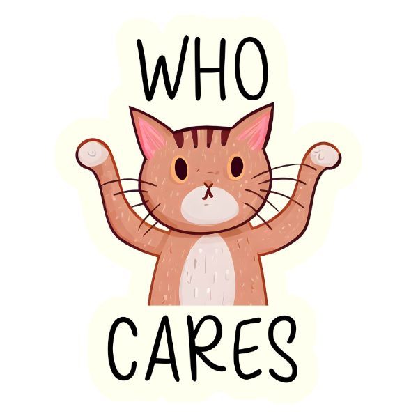 Who Cares - Die Cut Sticker #1022