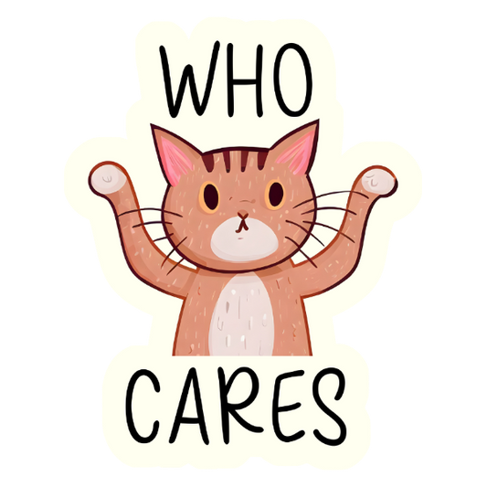 Who Cares - Die Cut Sticker #1022